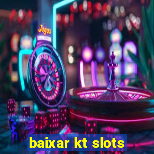 baixar kt slots